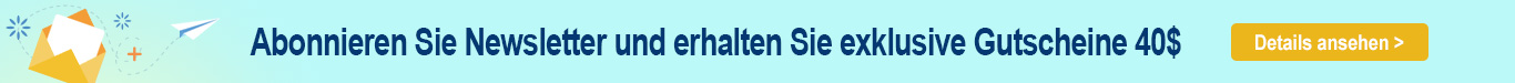 Abonnieren Sie Newsletter und erhalten exklusive Gutscheine $40