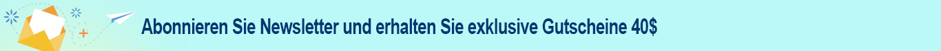 Abonnieren Sie Newsletter und erhalten exklusive Gutscheine $40